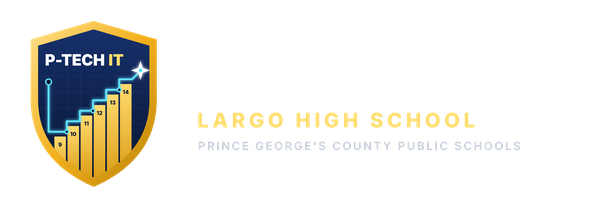 P-TECH IT · Largo High School · Prince George's County Public Schools